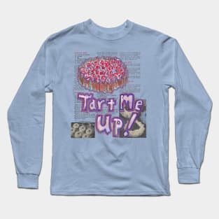 Tart Me Up Long Sleeve T-Shirt